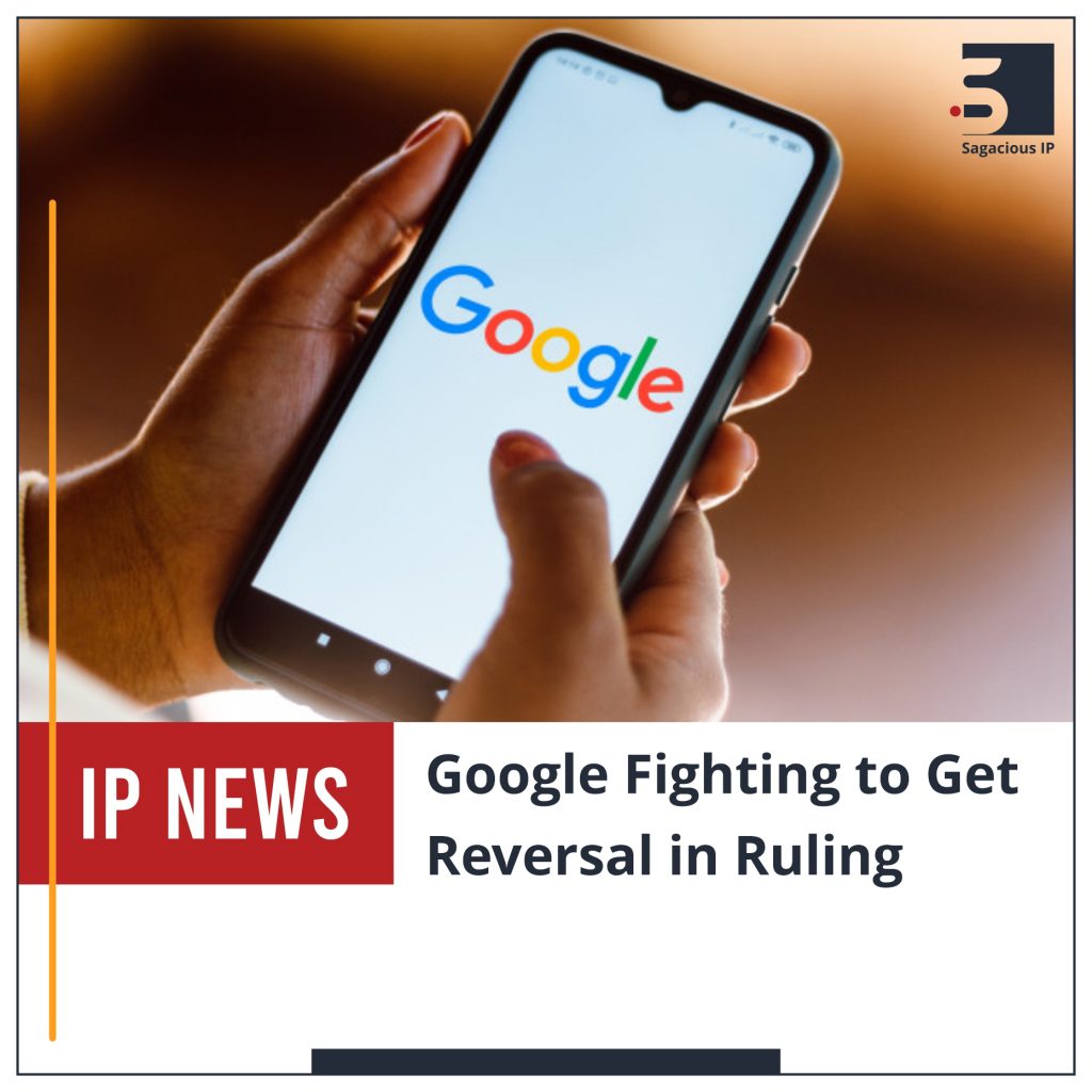 Google Fighting to Get Reversal in Ruling_IP News