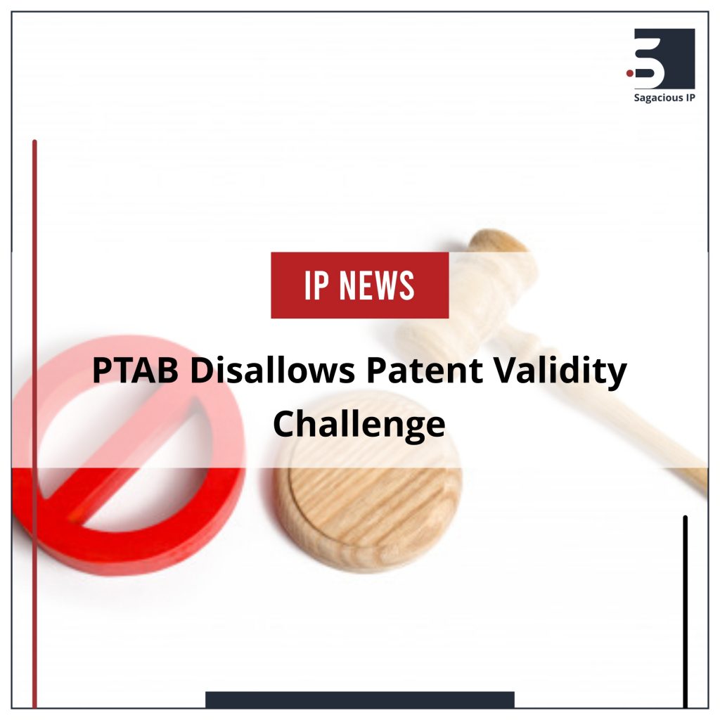 PTAB Disallows Patent Validity Challenge_IP News