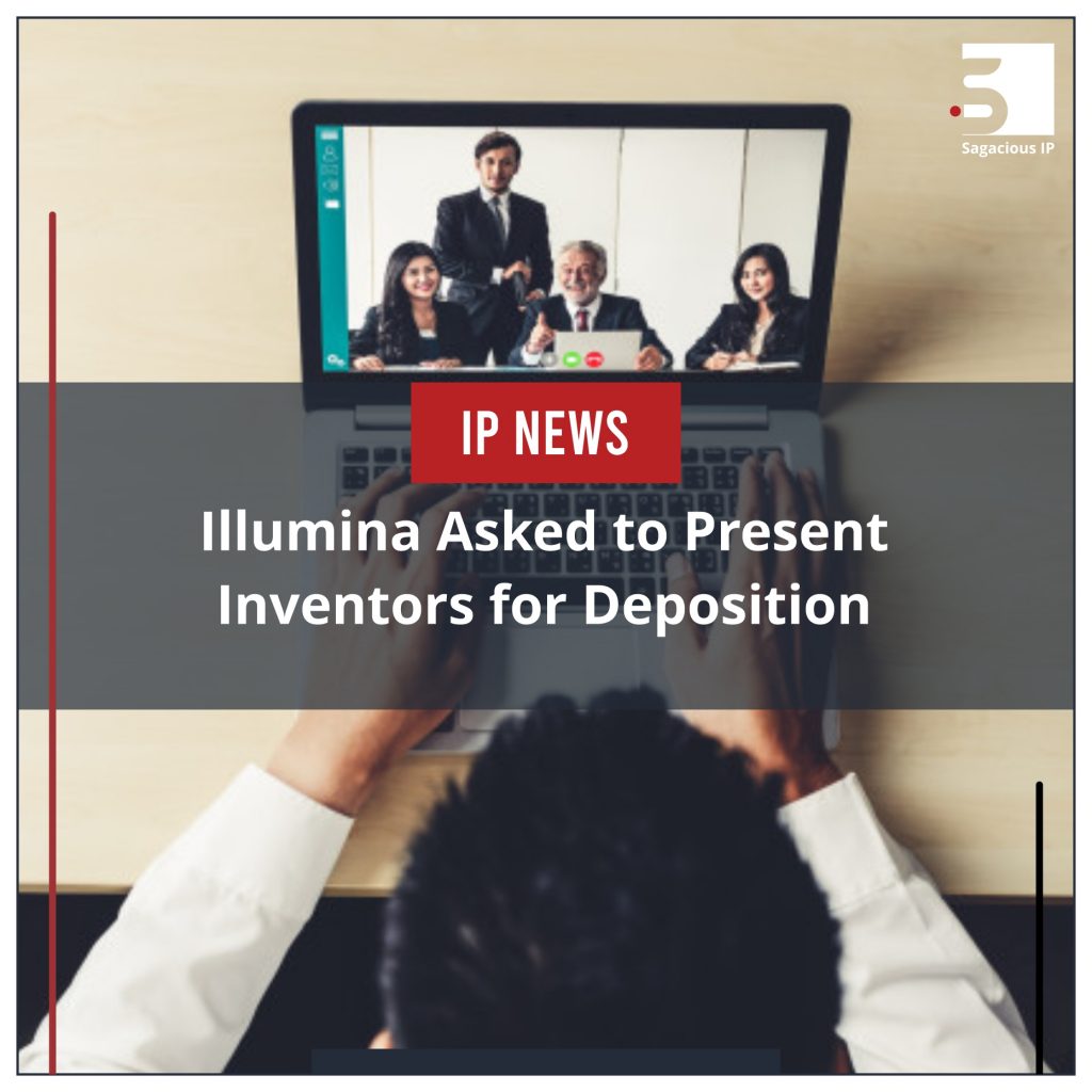 Illumina Asked to Present Inventors for Deposition_IP News