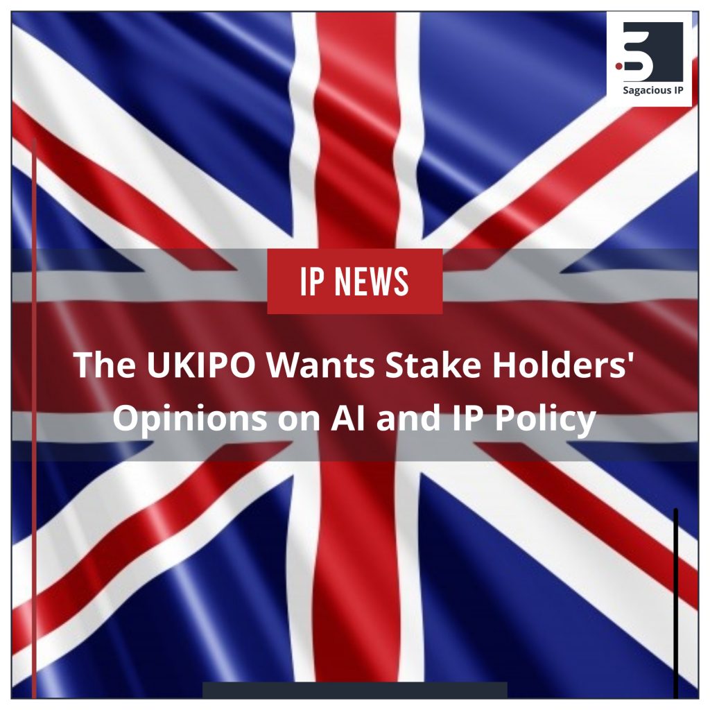 The UKIPO Wants Stake Holders' Opinions on AI and IP Policy