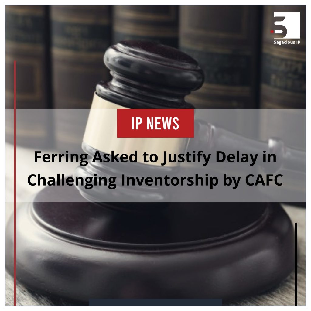 Ferring Asked to Justify Delay in Challenging Inventorship by CAFC