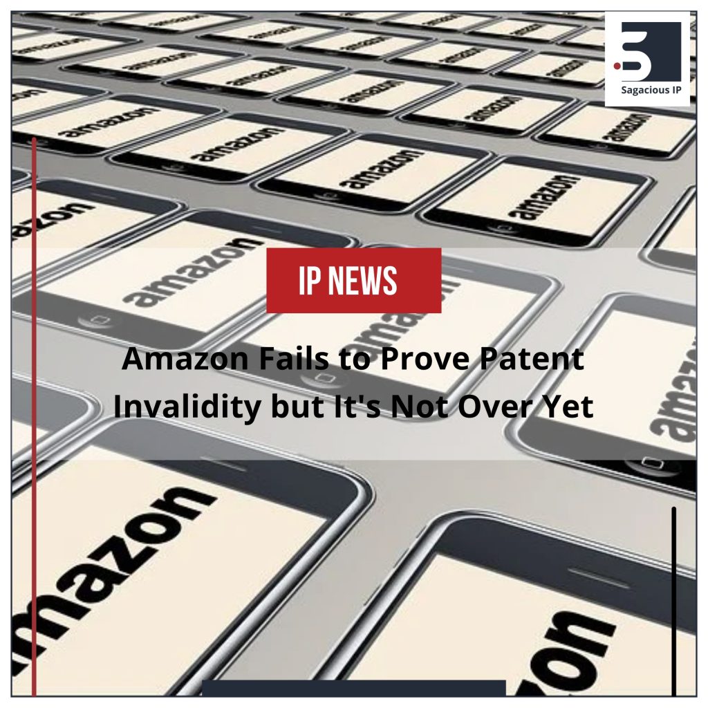 Amazon Fails to Prove Patent Invalidity but It's Not Over Yet