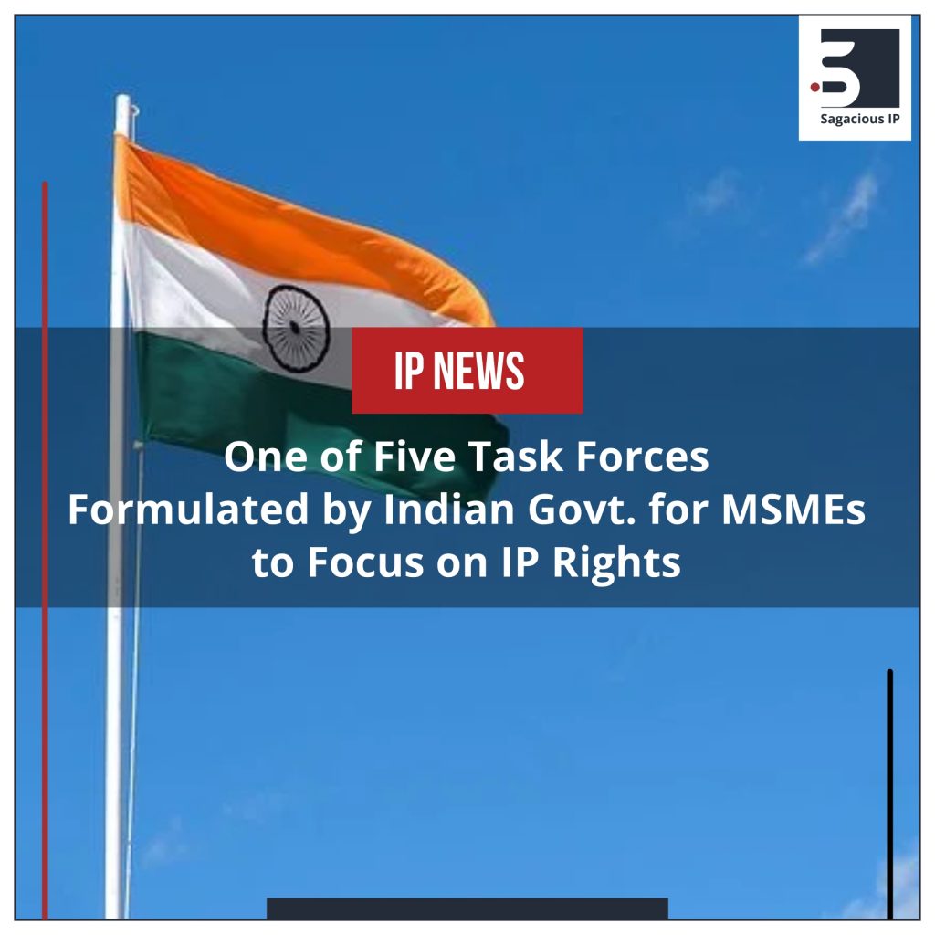 One of Five Task Forces Formulated by Indian Govt. for MSMEs to Focus on IP Rights