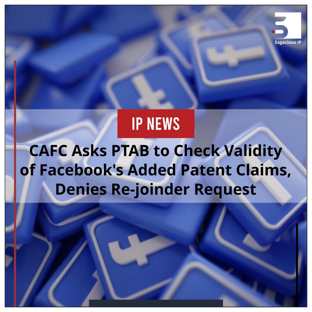 CAFC Asks PTAB to Check Validity of Facebook's Added Patent Claims, Denies Re-joinder Request
