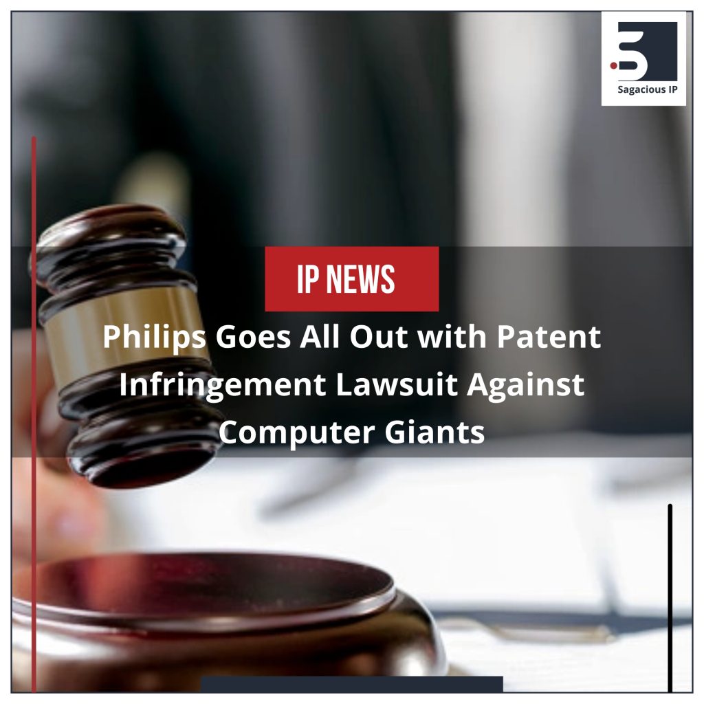 Philips Goes All Out with Patent Infringement Lawsuit Against Computer Giants