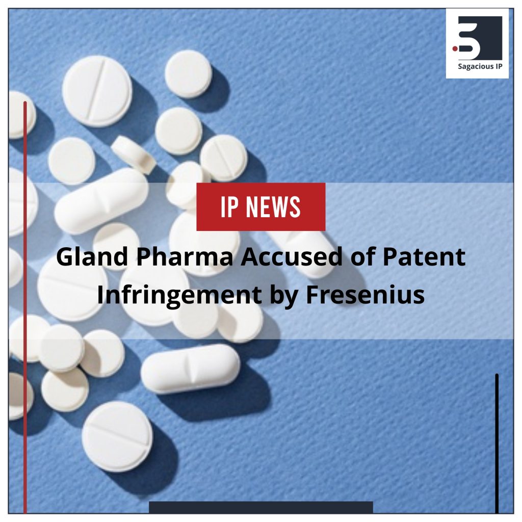 Gland Pharma Accused of Patent Infringement by Fresenius