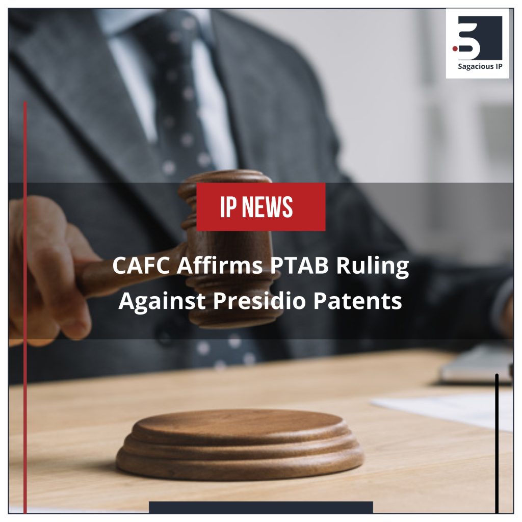 CAFC Affirms PTAB Ruling against Presidio Patents