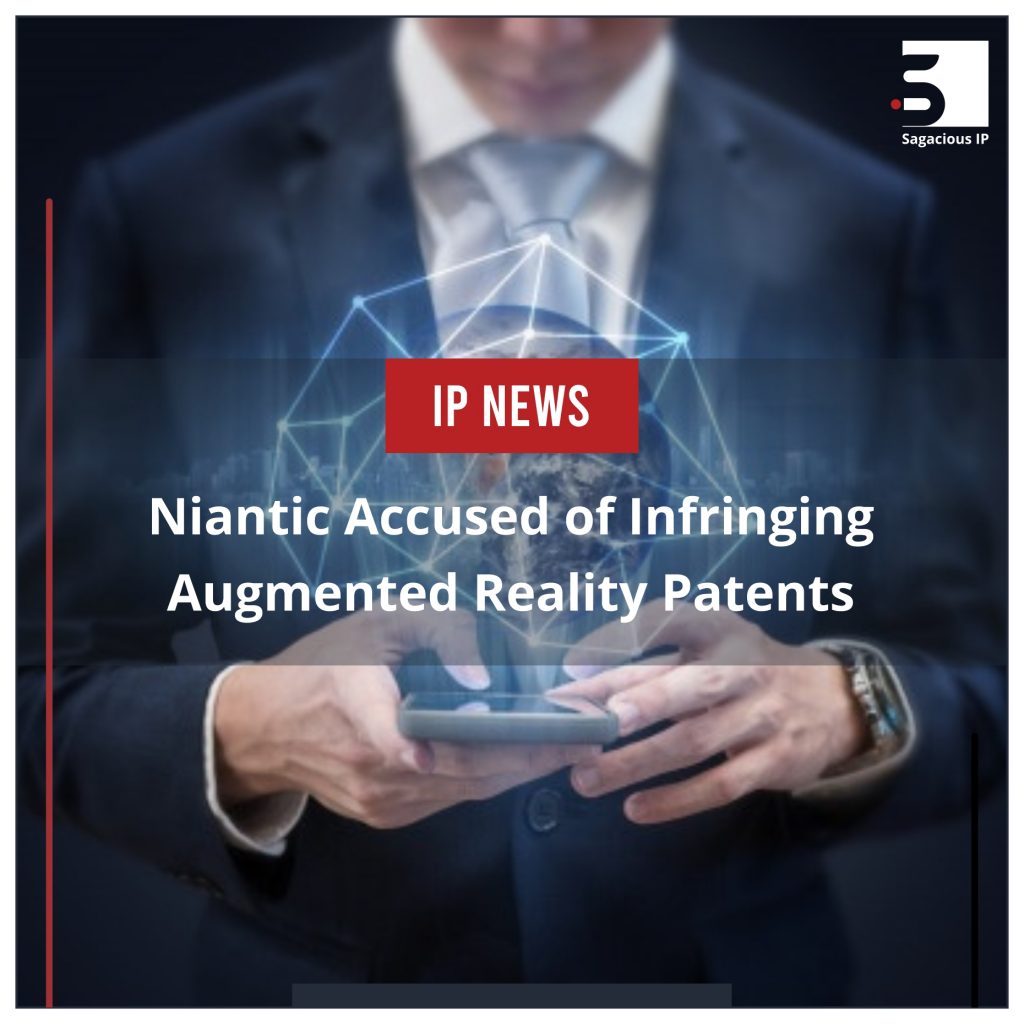 Niantic Accused of Infringing Augmented Reality Patents