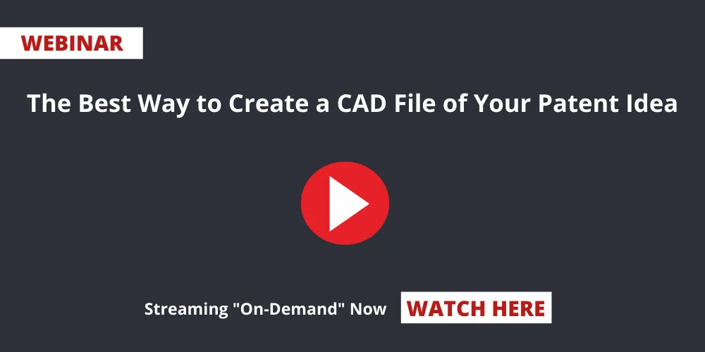 The-Best-Way-to-Create-a-CAD-File-of-Your-Patent-Idea-Webinar