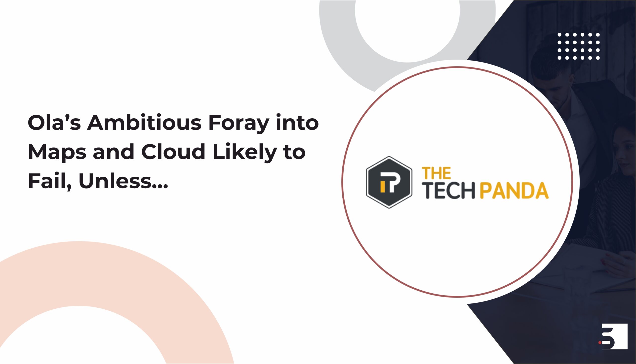 Ola’s ambitious foray into maps and cloud likely to fail, unless…